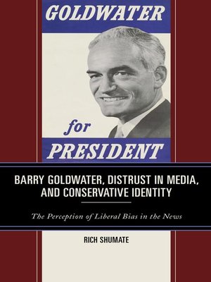 cover image of Barry Goldwater, Distrust in Media, and Conservative Identity